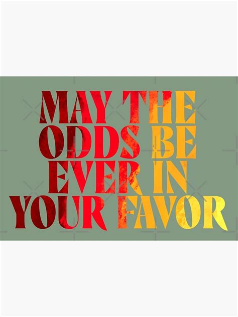 may the odds be ever in your favor quote|May the Odds be Ever in Your Favor – DEFINITION & HOW TO USE.